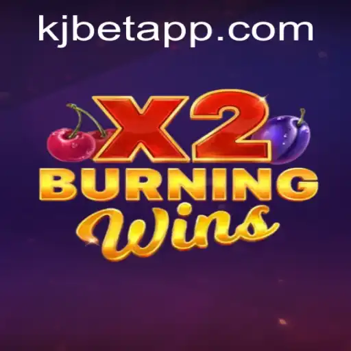 Experience the Thrills of BurningWinsX2 at KJBET: A Comprehensive Guide